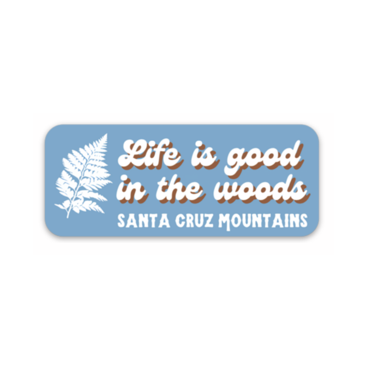 Life is good in the woods Santa Cruz Mountains rectangular sticker with white fern and blue background