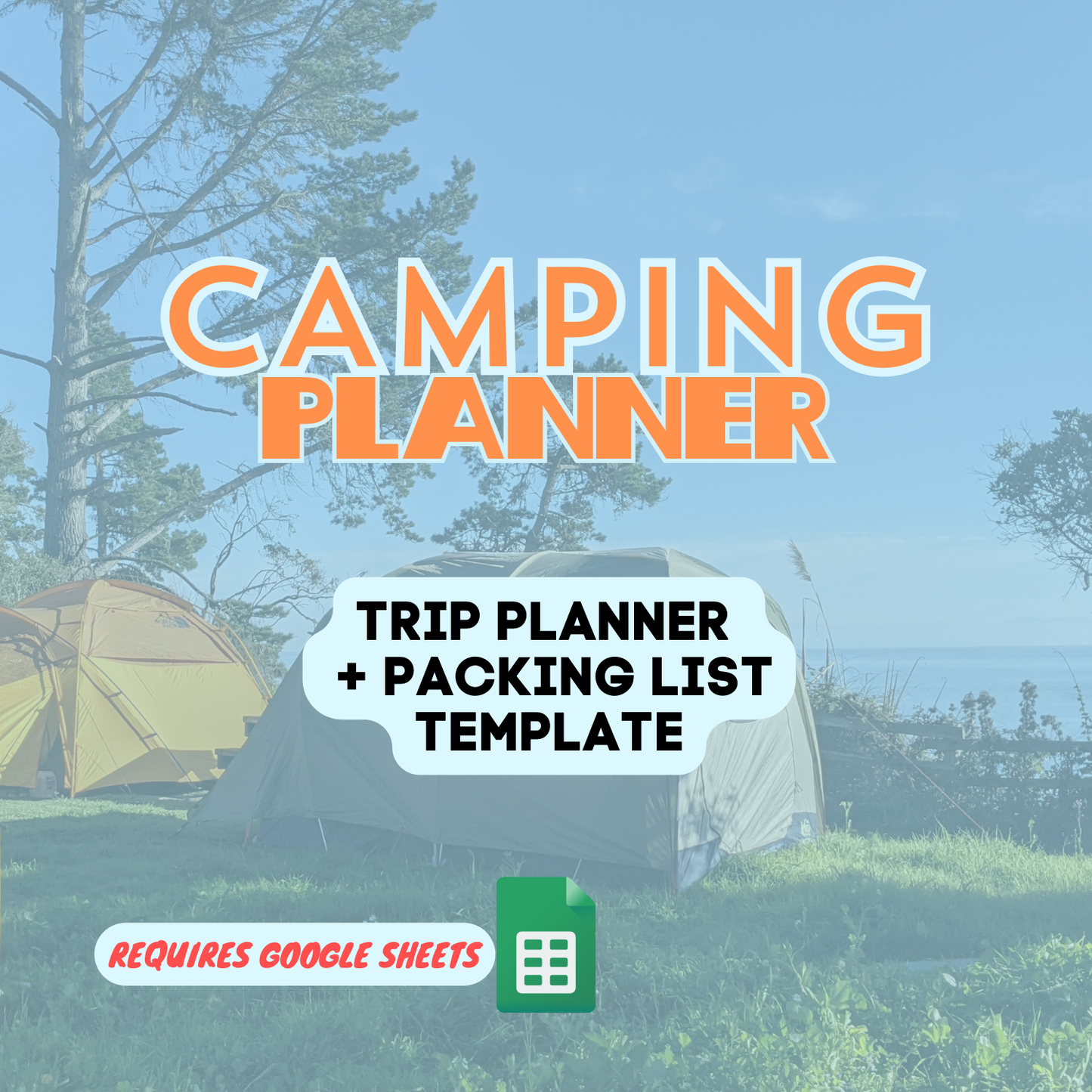 Camping Planner Template graphic, reads:  trip planner and packing list template, requires google sheets