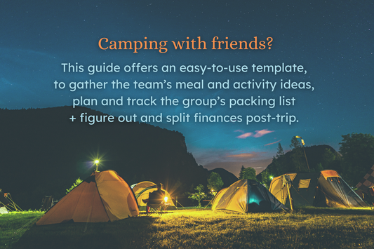 Camping Planner Template graphic, reads: "Camping with Friends? This guide offers an easy-to-use template, to gather the team's meal and activity ideas, plan and track the group's packing list + figure out and split finances post-trip." With a background of a nightime group campsite. 