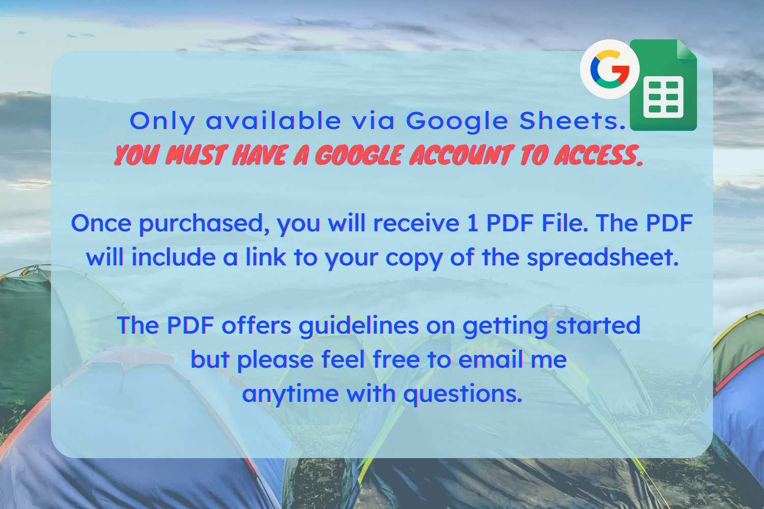 Camping Planner Template graphic, reads: Only available via Google Sheets, you must have a google account to access. Once purchased, you will receive 1 PDF file with a link of your copy of the spreadsheet. PDF offers guidelines to get started but reach out with any questions