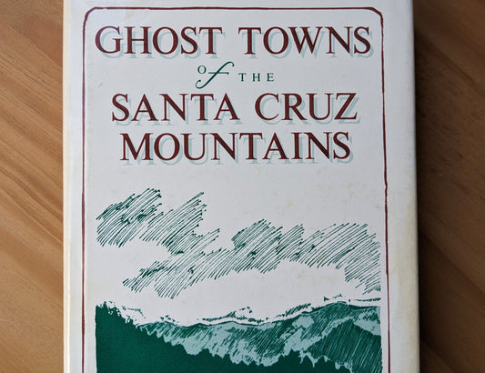 Vintage Book: Ghost Towns of the Santa Cruz Mountains