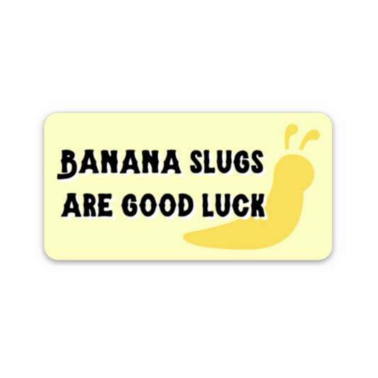Banana slugs are good luck yellow rectangular sticker