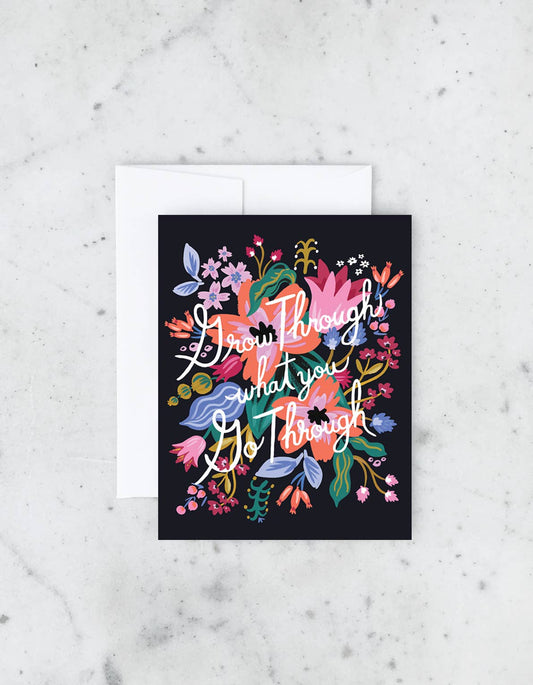 Grow through what you go through floral design card