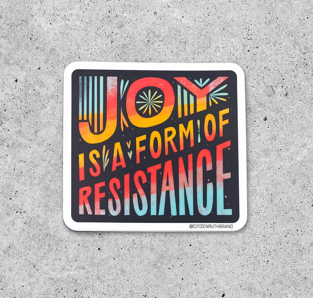 Joy is a form of resistance sticker by Citizen Ruth