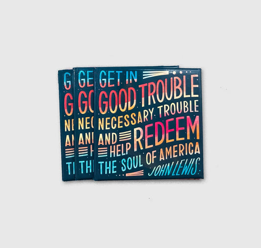 John Lewis quote magnet Get in Good Trouble