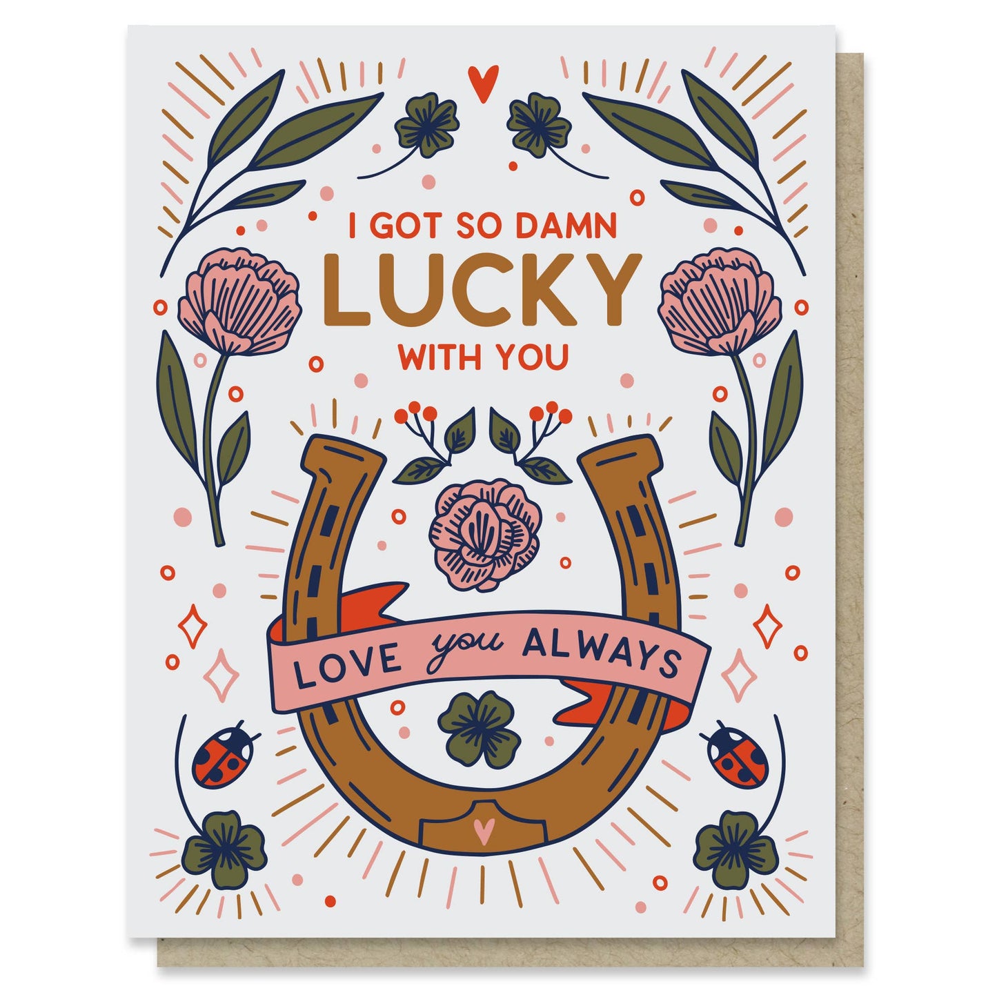 I got so damn lucky with you, love you always card with horseshoe, lady bugs and flowers, blank inside