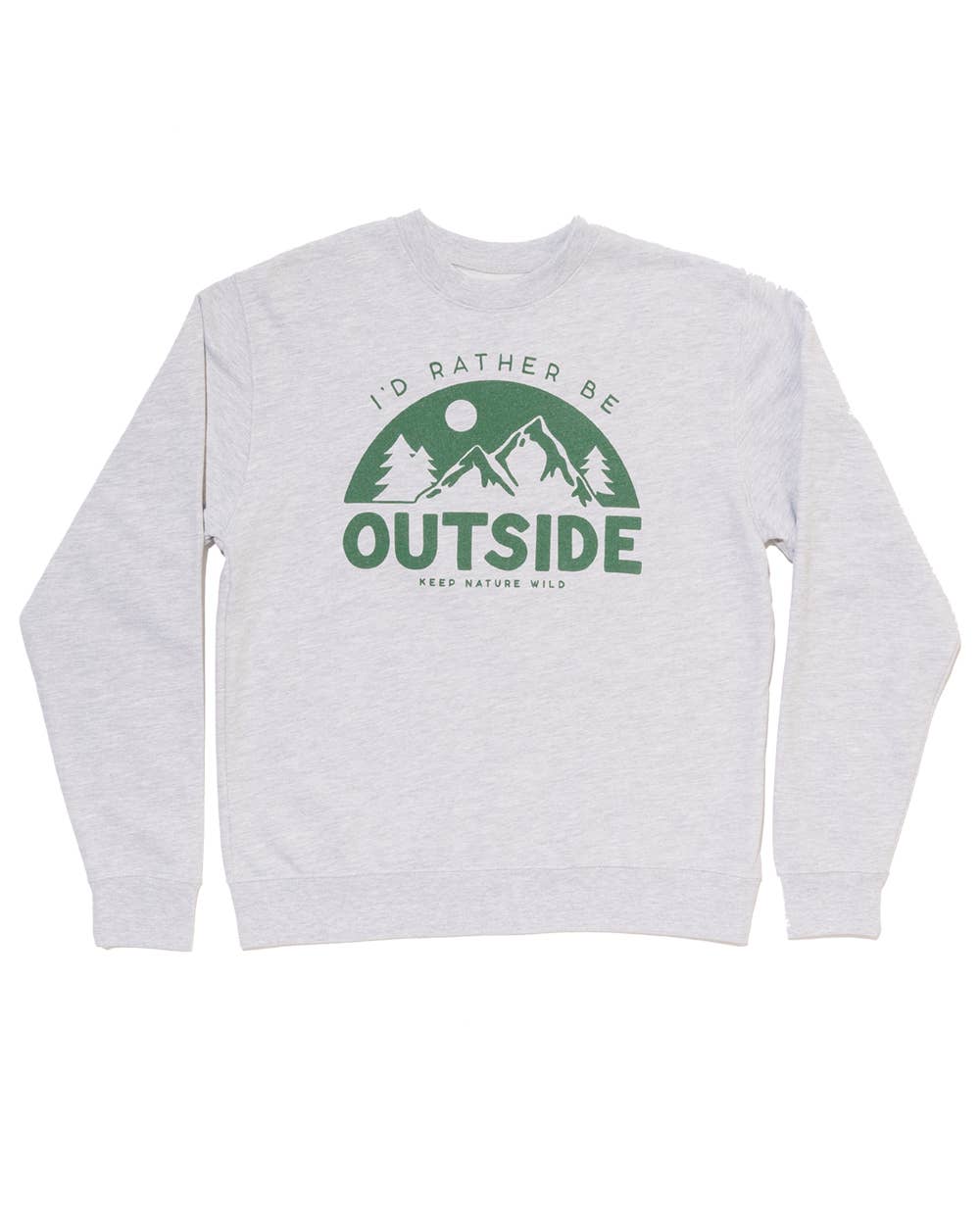 I'd rather be outside heather gray sweatshirt