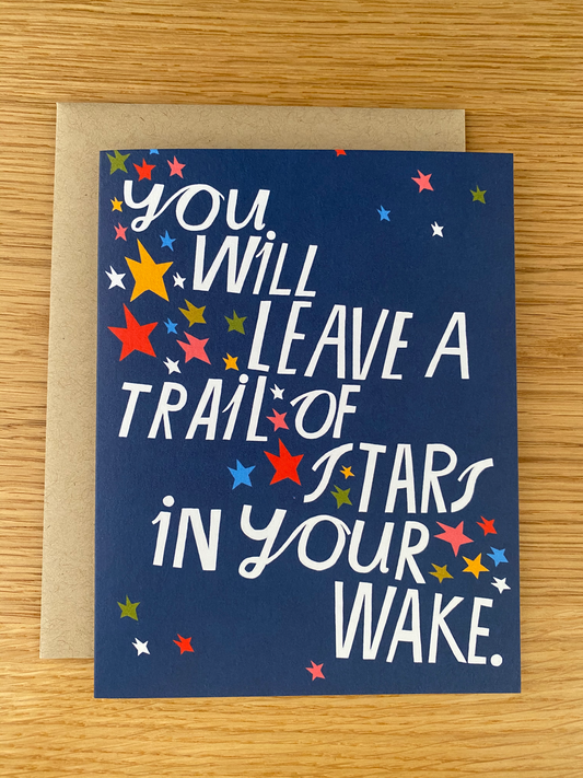 Blue card reading You will leave a trail of stars in your wake card by Emily McDowell