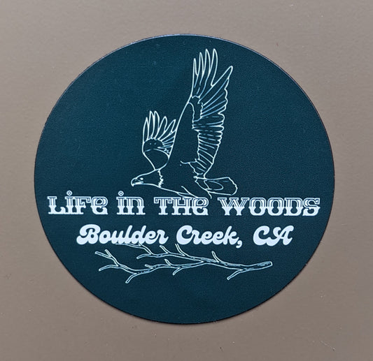 Mountain Talk round magnet reading Life in the Woods Boulder Creek, CA with eagle