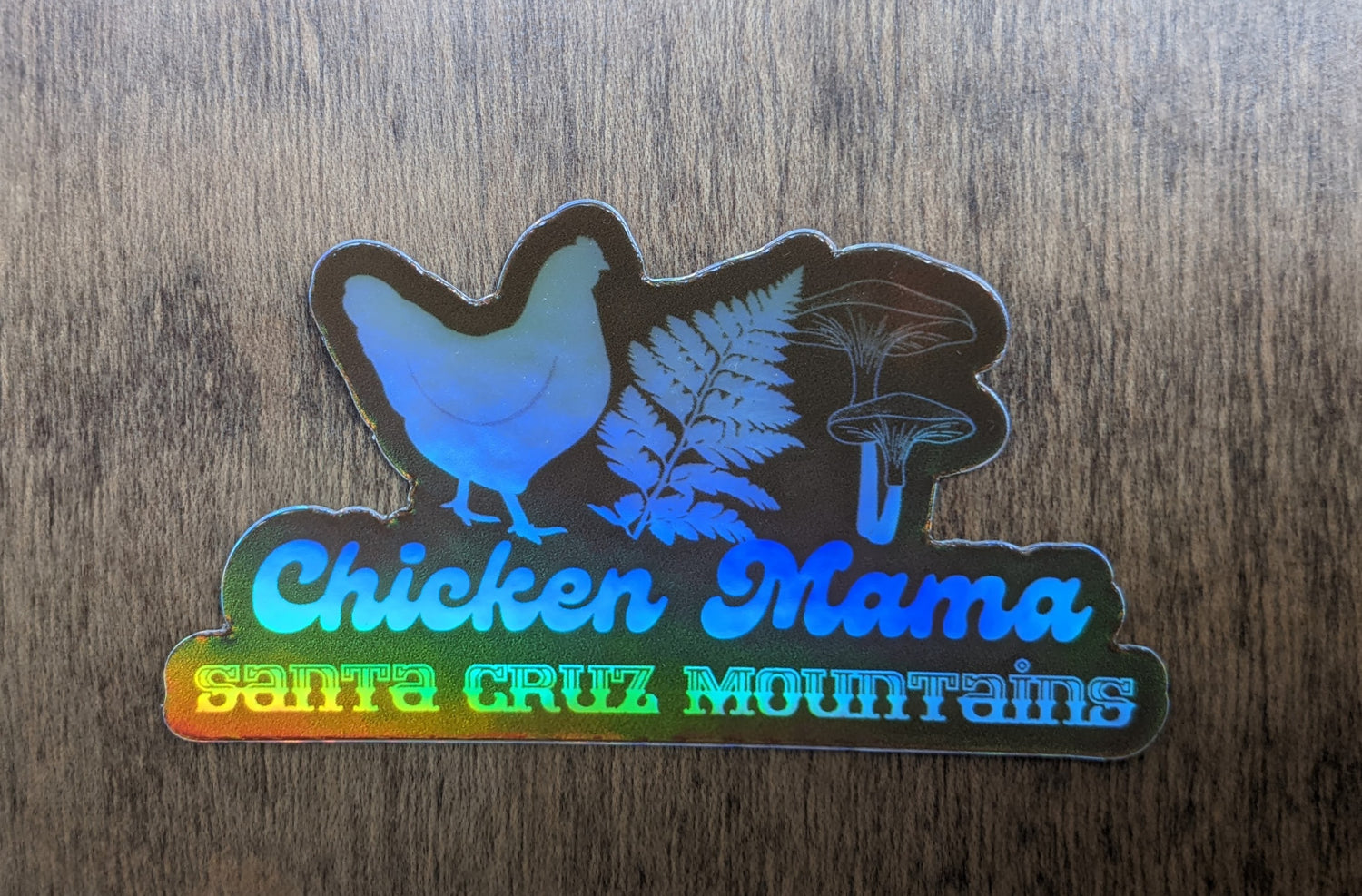 Mountain Talk holographic sticker reading Chicken Mama Santa Cruz Mountains