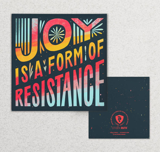 Joy is a form of resistance card by Citizen Ruth