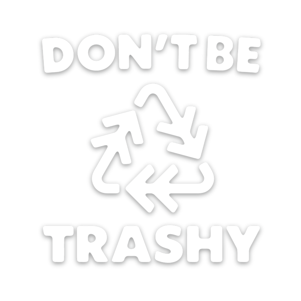 Don't be Trashy decal in white by Keep Nature Wild