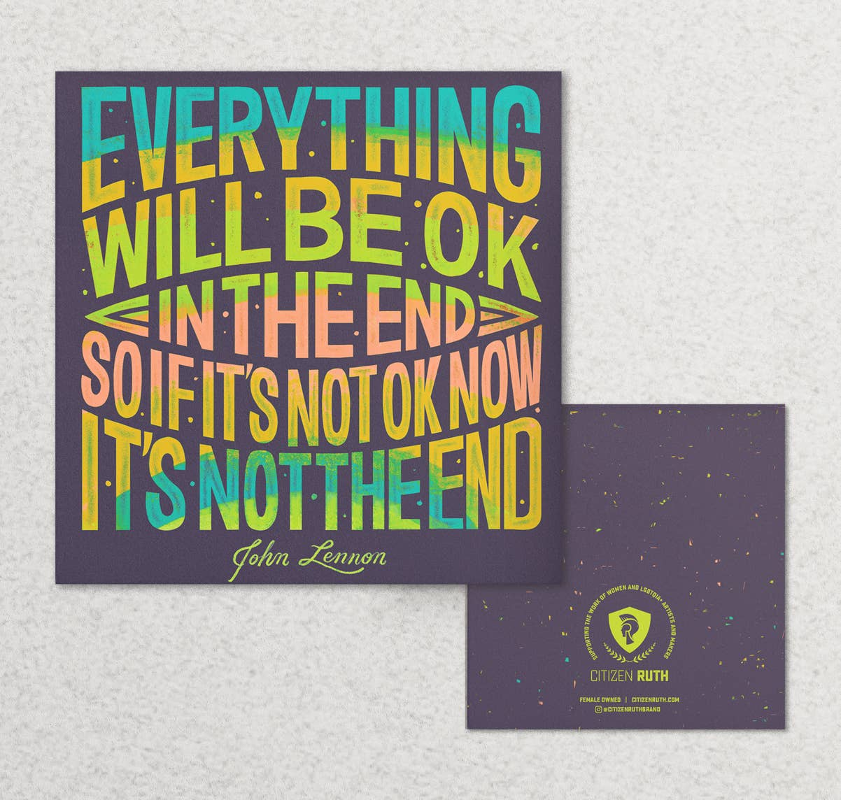 Card that reads: "Everything will be ok in the end so if it's not ok now it's not the end" - John Lennon by Citizen Ruth