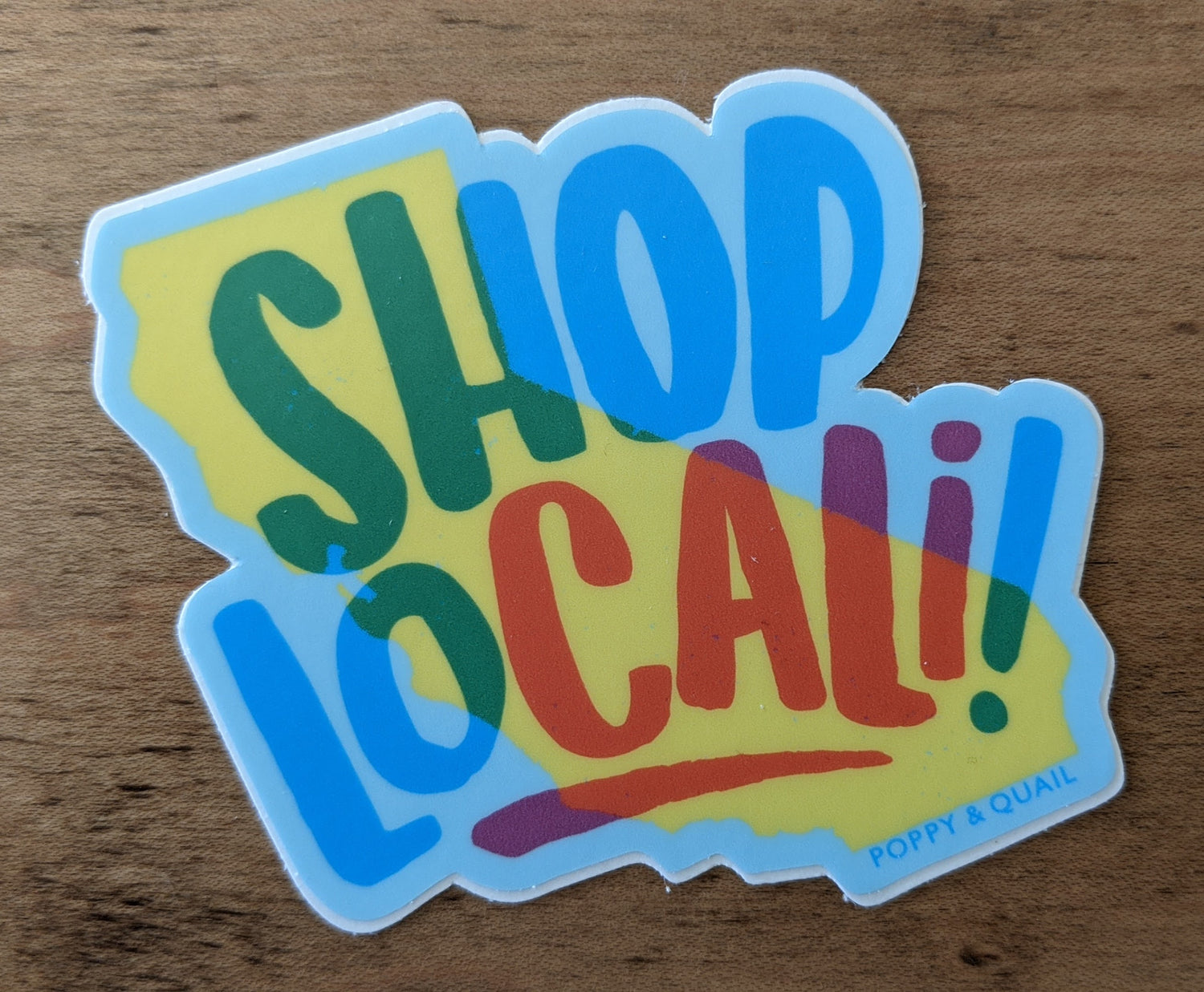 California state sticker reading "Shop Locali!" by Poppy & Quail